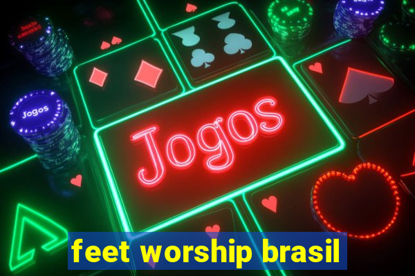 feet worship brasil